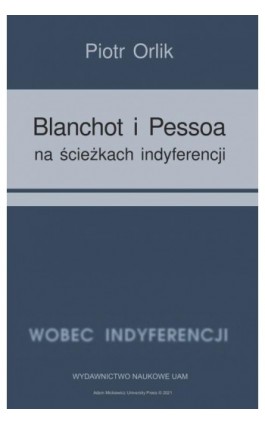 Blanchot i Pessoa na ścieżkach indyferencji - Piotr Orlik - Ebook - 978-83-232-3941-3