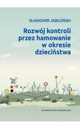 Rozwój kontroli przez hamowanie w okresie dzieciństwa - Sławomir Jabłoński - Ebook - 978-83-232-4173-7