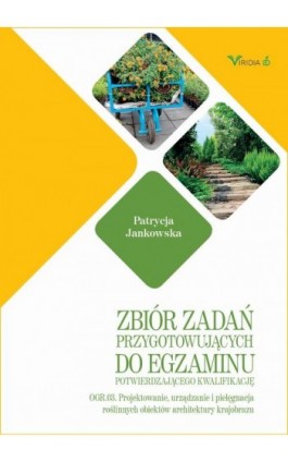 Zbiór zadań OGR. 03 Projektowanie, urządzanie i pielęgnacja roślinnych obiektów architektury krajorbazu - Patrycja Jankowska - Ebook - 978-83-664-5761-4