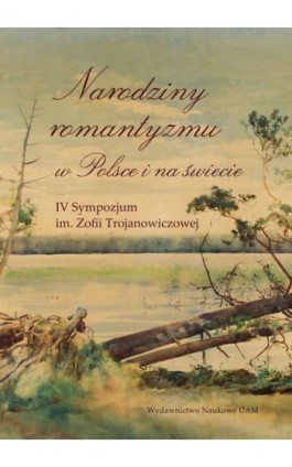 Narodziny romantyzmu w Polsce i na świecie - Ebook - 978-83-232-4268-0