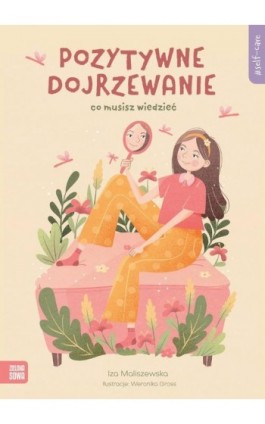 Self-care. Pozytywne dojrzewanie. Co musisz wiedzieć - Iza Maliszewska - Ebook - 978-83-8299-519-0