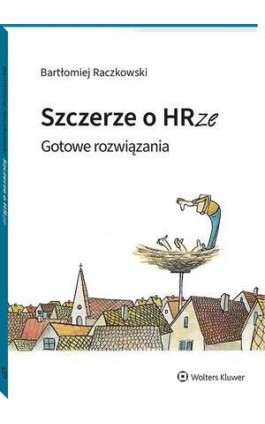 Szczerze o HRze. Gotowe rozwiązania - Bartłomiej Raczkowski - Ebook - 978-83-8390-087-2