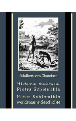 Historia cudowna Piotra Schlemihla - Peter Schlemihls wundersame Geschichte - Adalbert von Chamisso - Ebook - 978-83-7950-258-5