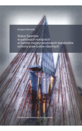 Status Saamów w państwach nordyckich w świetle międzynarodowych standardów ochrony praw ludów rdzennych - Grzegorz Bonusiak - Ebook - 978-83-7996-279-2