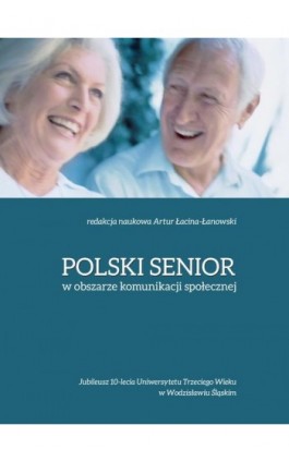Polski senior w obszarze komunikacji społecznej - Ebook - 978-83-7405-752-3