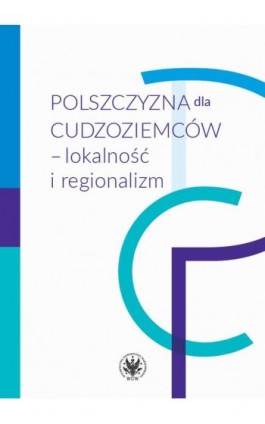 Polszczyzna dla cudzoziemców – lokalność i regionalizm - Ebook - 978-83-235-6537-6