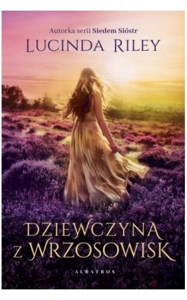 Dziewczyna z wrzosowisk - Lucinda Riley - Ebook - 978-83-8361-458-8