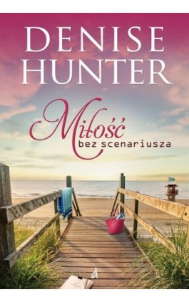 Miłość bez scenariusza - Denise Hunter - Ebook - 978-83-66977-95-2