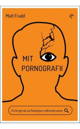 Mit pornografii. Co kryje się za fantazją o seksrozrywce - Matt Fradd - Ebook - 978-83-67634-55-7