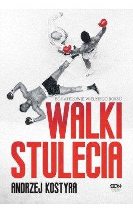 Walki stulecia - Andrzej Kostyra - Ebook - 978-83-8330-609-4