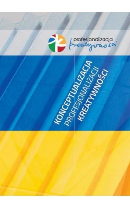 Konceptualizacja profesjonalizacji kreatywności - Ebook - 978-83-7405-754-7