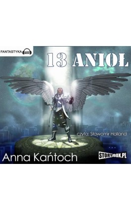13 Anioł - Anna Kańtoch - Audiobook - 978-83-7927-061-3