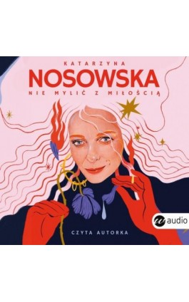 Nie mylić z miłością - Katarzyna Nosowska - Audiobook - 978-83-8032-991-1