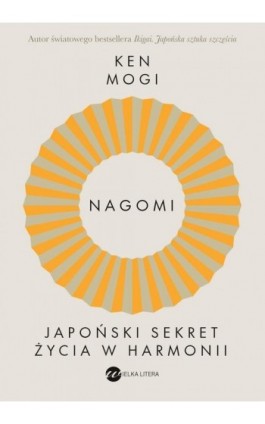 Nagomi Japoński sekret życia w harmonii - Ken Mogi - Ebook - 978-83-8360-094-9