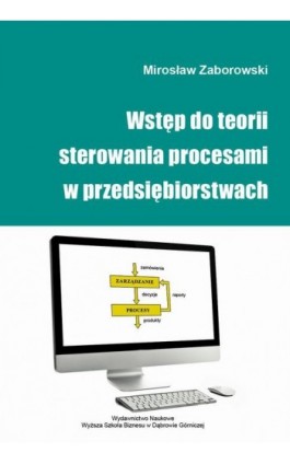 Wstęp do teorii sterowania procesami w przedsiębiorstwach - Mirosław Zaborowski - Ebook - 978-83-64927-95-9