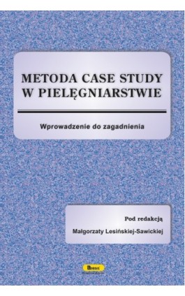 Metoda case study w pielęgniarstwie - Ebook - 978-83-85284-85-7