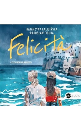 FELICITÀ - Katarzyna Kalicińska - Audiobook - 978-83-8360-155-7