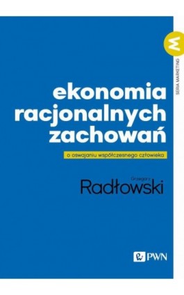 Ekonomia racjonalnych zachowań - Grzegorz Radłowski - Ebook - 978-83-01-23914-5