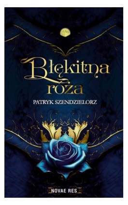 Błękitna róża - Patryk Szendzielorz - Ebook - 978-83-8373-288-6