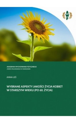 WYBRANE ASPEKTY JAKOŚCI ŻYCIA KOBIET W STARSZYM WIEKU (PO 60. ROKU ŻYCIA) - Anna Leś - Ebook - 978-83-672-2837-4