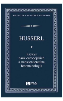 Kryzys nauk europejskich a transcendentalna fenomenologia - Edmund Husserl - Ebook - 978-83-01-23863-6