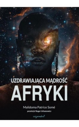 Uzdrawiająca mądrość Afryki - Malidoma Patrice Somé - Ebook - 978-83-67916-01-1