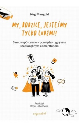My, rodzice, jesteśmy tylko ludźmi! - Jörg Mangold - Ebook - 978-83-67916-20-2