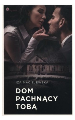 Dom pachnący tobą - Iza Maciejewska - Ebook - 978-83-960133-6-1