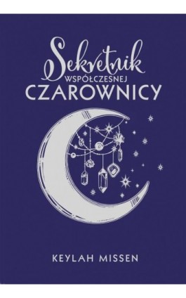 Sekretnik współczesnej czarownicy - Keylah Missen - Ebook - 978-83-287-1033-7