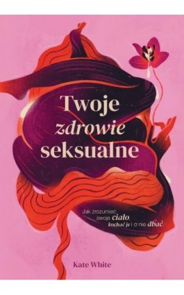 Twoje zdrowie seksualne - Kate White - Ebook - 978-83-287-3056-4