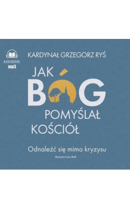 Jak Bóg pomyślał Kościół - Grzegorz Ryś - Audiobook - 978-83-277-4012-0