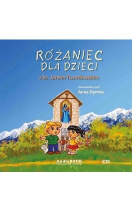 Różaniec dla dzieci z ks. Janem Twardowskim - Ks. Jan Twardowski - Audiobook - 978-83-277-4088-5