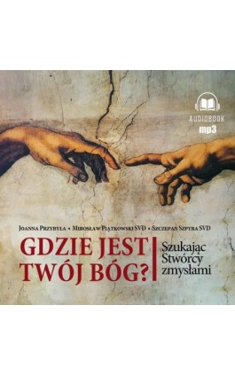Gdzie jest twój Bóg - Joanna Przybyła, Mirosław Piątkowski Svd, Szczepan Svd - Audiobook - 978-83-277-4016-8