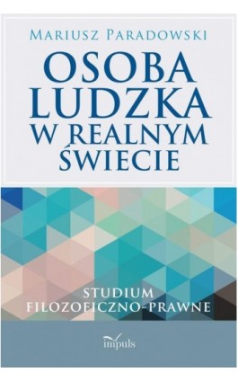 Osoba ludzka w realnym świecie - Mariusz Paradowski - Ebook - 978-83-8095-748-0