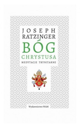 Bóg Chrystusa - Joseph Ratzinger - Ebook - 978-83-277-2998-9