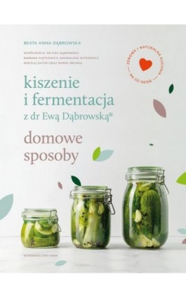 Kiszenie i fermentacja z dr Ewą Dąbrowską - Beata Anna Dąbrowska - Ebook - 978-83-277-2777-0