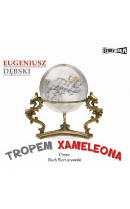 Tropem Xameleona - Eugeniusz Dębski - Audiobook - 978-83-7927-077-4