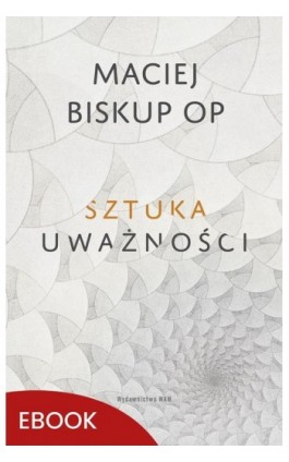 Sztuka uważności - Maciej Biskup - Ebook - 978-83-277-3658-1