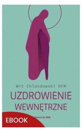 Uzdrowienie wewnętrzne - Wit Chlondowski - Ebook - 978-83-277-3524-9