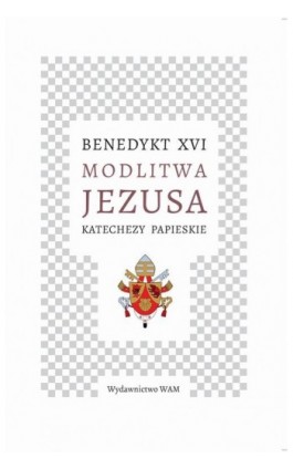 Modlitwa Jezusa Katechezy papieskie - Benedykt XVI - Ebook - 978-83-277-3397-9