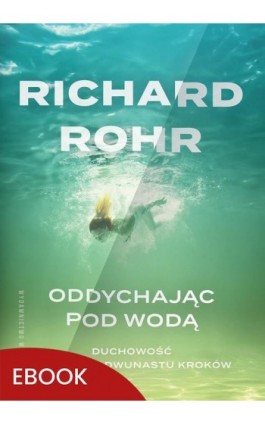 Oddychając pod wodą - Richard Rohr - Ebook - 978-83-277-4263-6