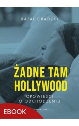Żadne tam Hollywood - Rafał Grądzki - Ebook - 978-83-277-3651-2