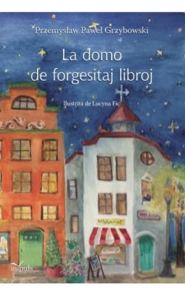 Dom zapomnianych książek (wersja w języku esperanto) - Przemysław Paweł Grzybowski - Ebook - 978-83-8294-372-6