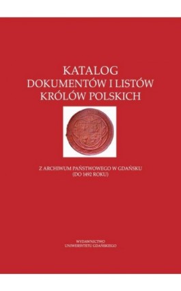 Katalog dokumentów i listów królów polskich - Ebook - 978-83-7865-268-7