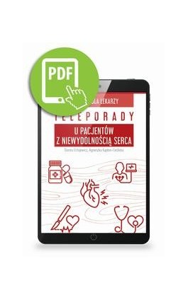 Teleporady u pacjentów z niewydolnością serca. Poradnik dla lekarzy. - Dorota Ochijewicz - Ebook - 978-83-67696-60-9