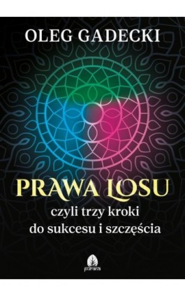Prawa losu czyli trzy kroki do sukcesu i szczęścia - Oleg Gadecki - Ebook - 978-83-66200-48-7