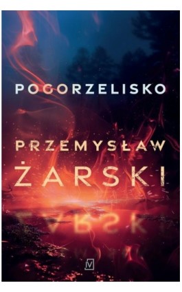 Pogorzelisko - Przemysław Żarski - Ebook - 9788368217452