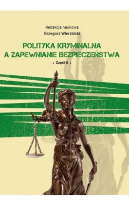 Polityka kryminalna a zapewnienie bezpieczeństwa część II - Ebook - 978-83-67922-69-2