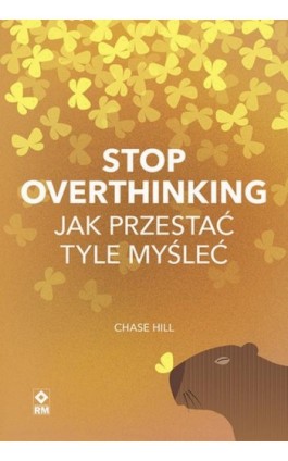 Stop overthinking Jak przestać tyle myśleć - Chase Hill - Ebook - 978-83-7147-131-5