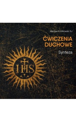Ćwiczenia duchowe - Synteza - Wacław Królikowski SJ - Audiobook